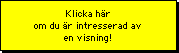 Klicka h&auml;r om du &auml;r intresserad av en visning!